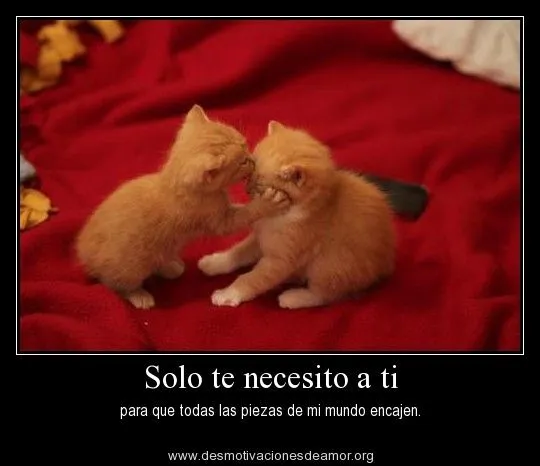 solo-te-necesito-a-ti-para-que-todas-las-piezas-de-mi-mundo ...