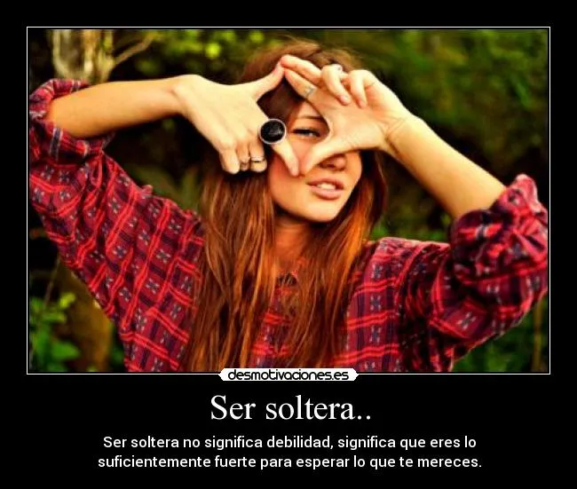 Ser soltera.. | Desmotivaciones