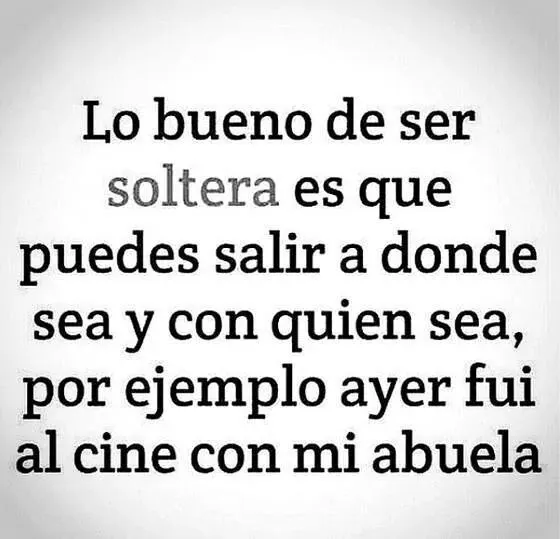 Lo bueno de ser soltera. | solterita | Pinterest