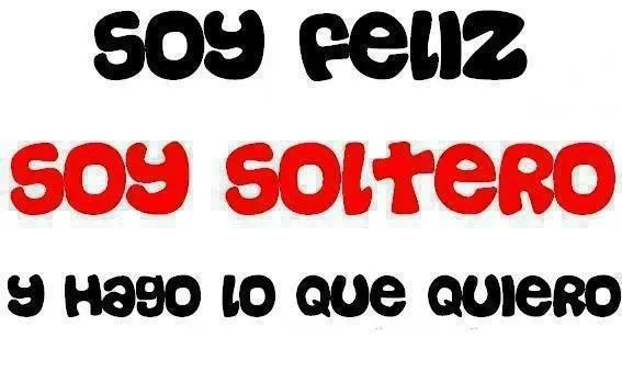 Soy Feliz, Soltero y Hago lo Que Quiero. | Frases Positivas Soy Feliz, Soltero y Hago lo Que Quiero. | Frases Positivas