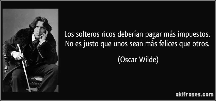 Los solteros ricos deberían pagar más impuestos. No es justo...