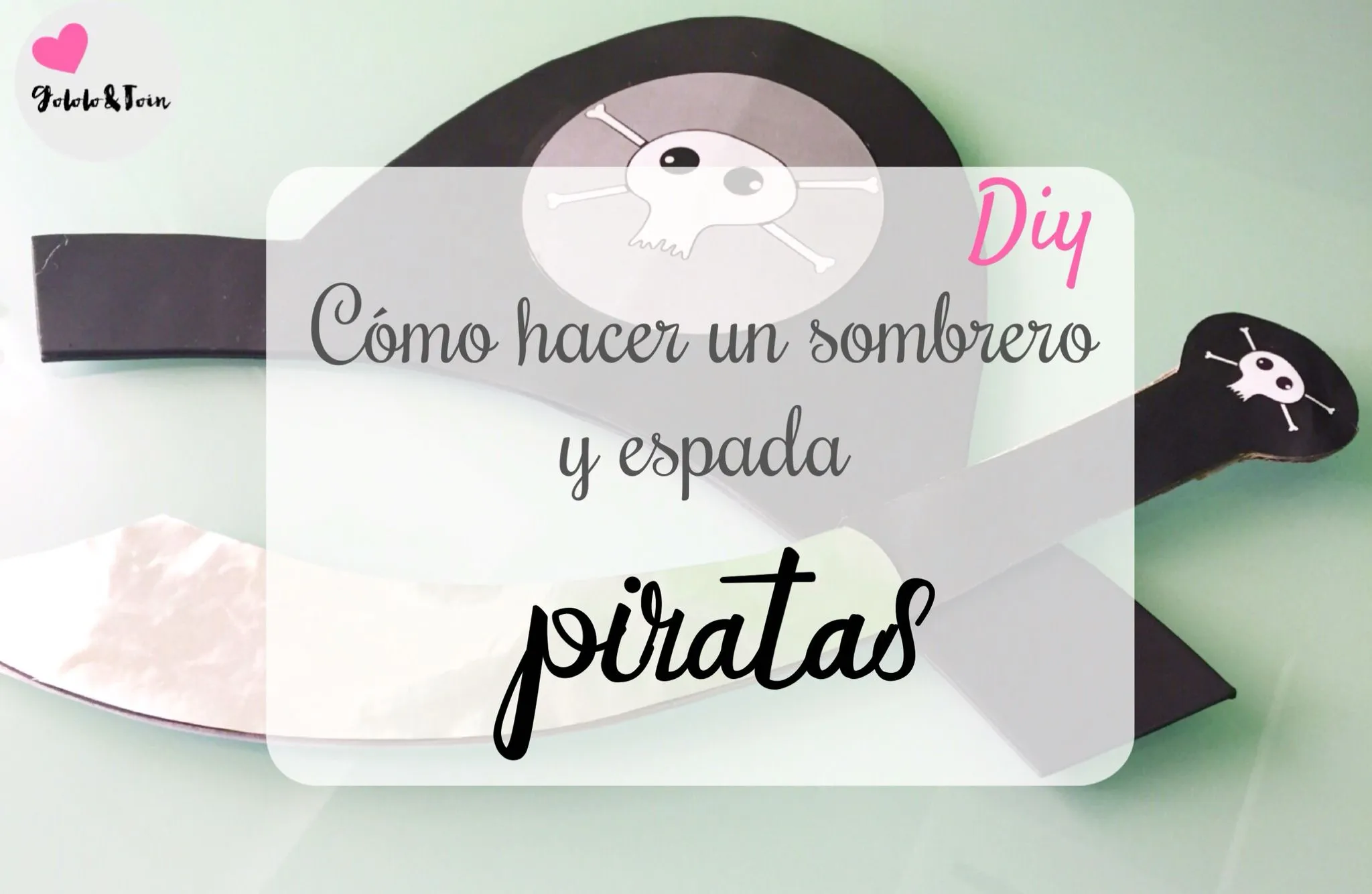 Cómo hacer un sombrero y espada piratas - Gololo y Toin: blog de maternidad, ocio y LIJ Cómo hacer un sombrero y espada piratas - Gololo y Toin: blog de maternidad, ocio y LIJ