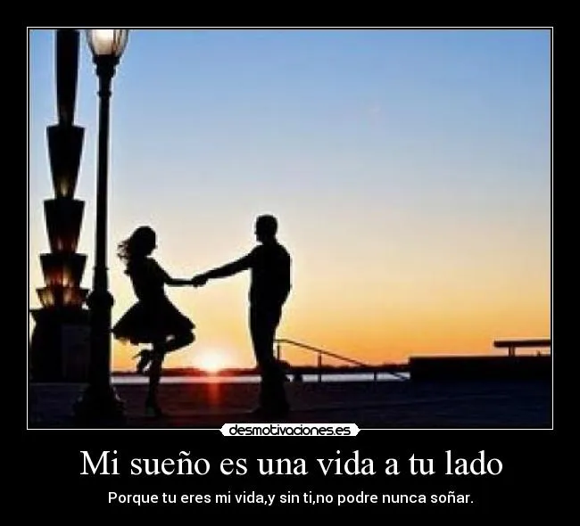 Mi sueño es una vida a tu lado | Desmotivaciones Mi sueño es una vida a tu lado | Desmotivaciones