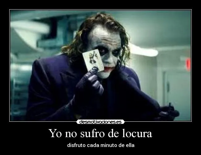 Yo no sufro de locura | Desmotivaciones