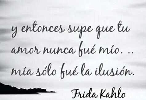 Y entonces supe que tu amor nunca fue mio...mía sólo fue la ... Y entonces supe que tu amor nunca fue mio...mía sólo fue la ...