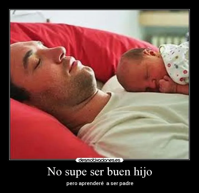 No supe ser buen hijo | Desmotivaciones