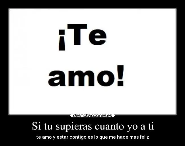 Si tu supieras cuanto yo a ti | Desmotivaciones Si tu supieras cuanto yo a ti | Desmotivaciones