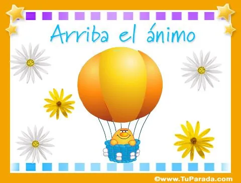 Tarjetas de arriba el ánimo, postales para levantar el ánimo Tarjetas de arriba el ánimo, postales para levantar el ánimo