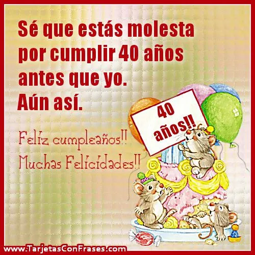 Felicitaciones de 40 cumpleaños graciosas - Imagui