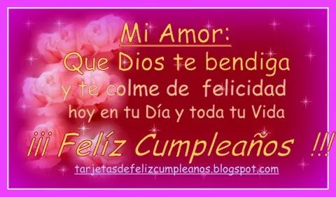Tarjetas de Cumpleaños . : Bendiciones de cumpleaños para mi Amor ... Tarjetas de Cumpleaños . : Bendiciones de cumpleaños para mi Amor ...
