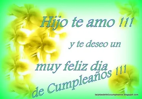 Tarjetas y Postales de Feliz Cumpleaños . : Hijo te amo /tarjetas ... Tarjetas y Postales de Feliz Cumpleaños . : Hijo te amo /tarjetas ...