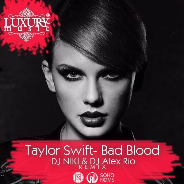 Taylor Swift- Bad Blood(Dj Niki & Dj Alex Rio Remix) zippy ...