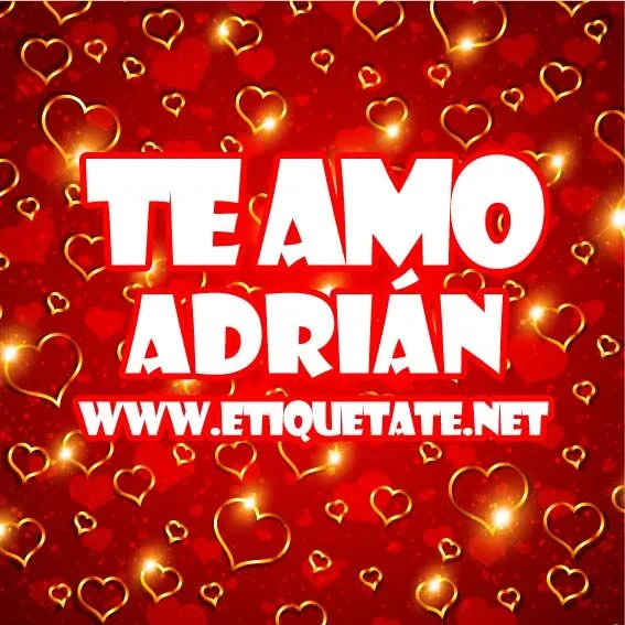 TE+AMO+ADRIAN+-+IMAGENES+PARA+ ...