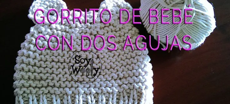 Cómo tejer un gorro de bebé fácil con dos agujas/palitos | Soy ... Cómo tejer un gorro de bebé fácil con dos agujas/palitos | Soy ...