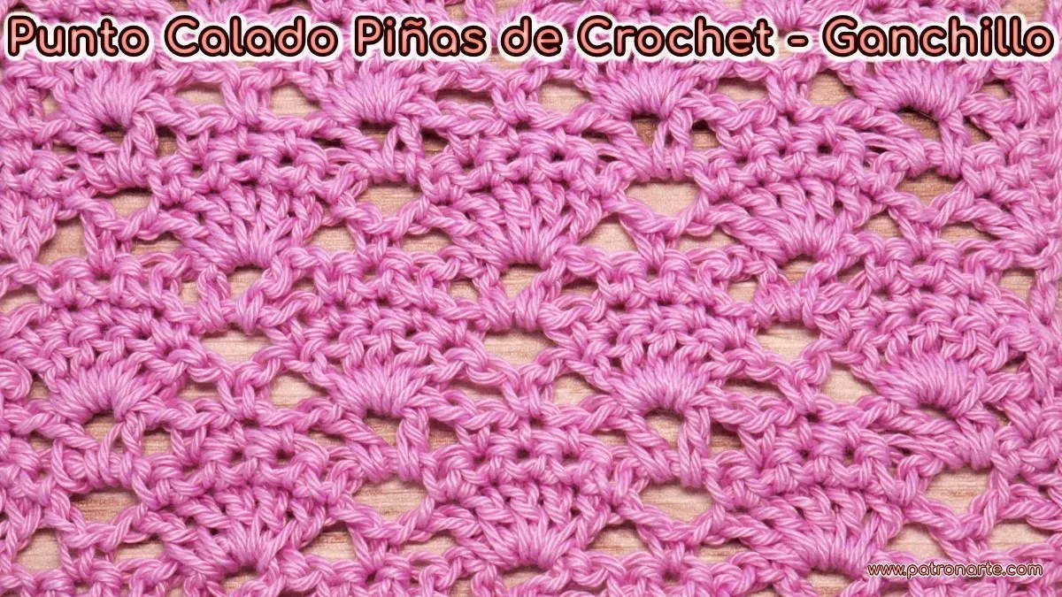 Cómo Tejer el Punto Calado Piñas de Crochet - Ganchillo - Patronarte Cómo Tejer el Punto Calado Piñas de Crochet - Ganchillo - Patronarte