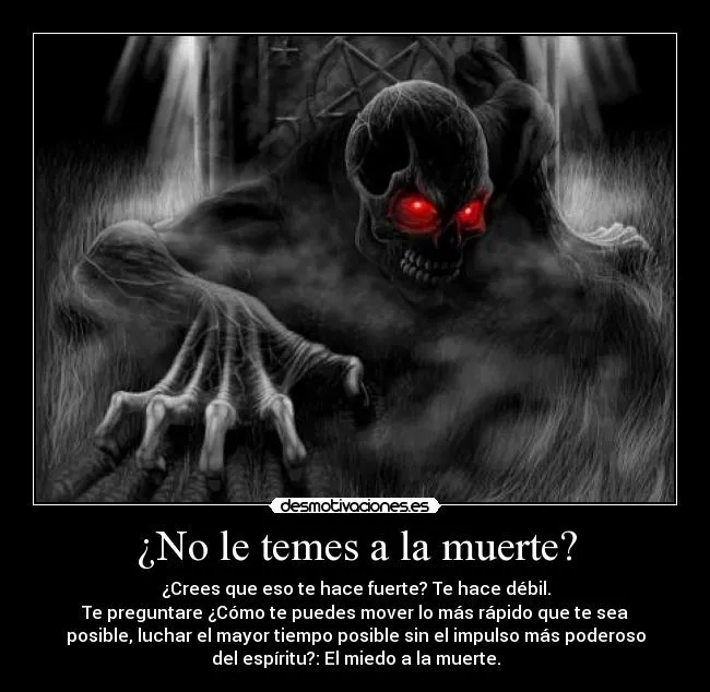 No le temes a la muerte? | Desmotivaciones