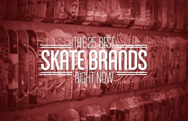 The 25 Best Skateboard Brands Right Now | Complex