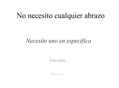 THE END • “No necesito cualquier abrazo Necesito uno en... THE END • “No necesito cualquier abrazo Necesito uno en...