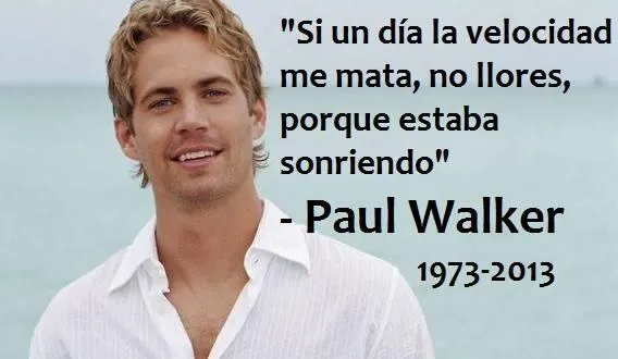 тяιρσfóвι¢σ® on Twitter: "R.I.P Paul Walker. Esta frase es la que ...
