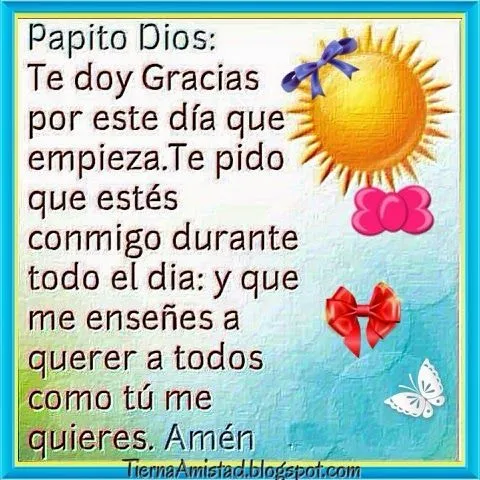 Tierna Amistad : Te doy gracias por este nuevo día Señor ...