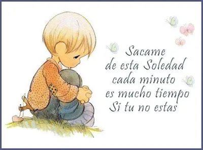 Tiernos Momentos.: Precious Moments - Sacame de esta Soledad