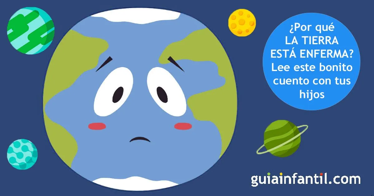 La Tierra está enferma. Poema para niños sobre el respeto a la naturaleza La Tierra está enferma. Poema para niños sobre el respeto a la naturaleza
