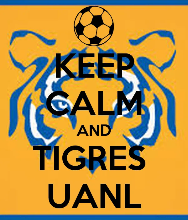 KEEP CALM AND TIGRES UANL - KEEP CALM AND CARRY ON Image Generator