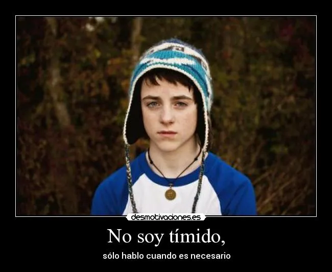 No soy tímido, | Desmotivaciones