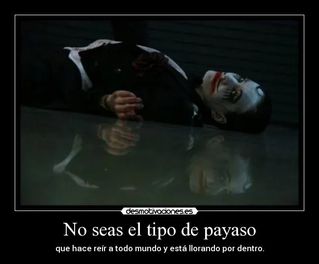No seas el tipo de payaso | Desmotivaciones No seas el tipo de payaso | Desmotivaciones