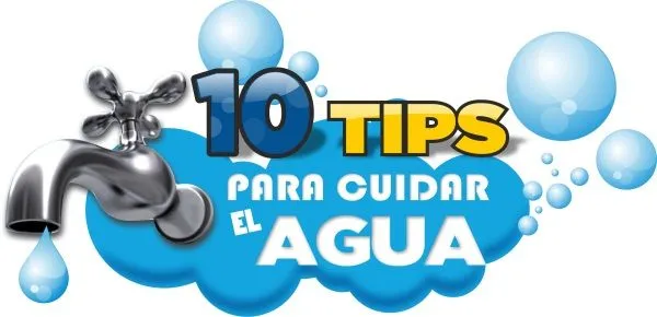 Tips para cuidar el agua - Coparte estos 10 tips en las redes sociales Tips para cuidar el agua - Coparte estos 10 tips en las redes sociales
