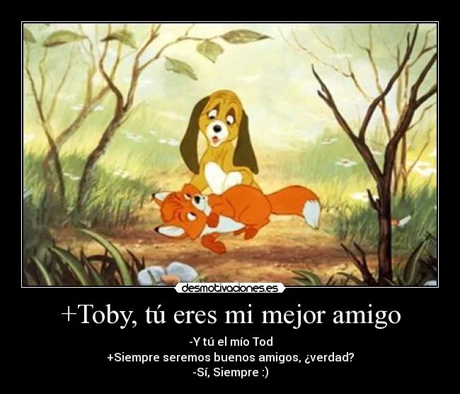 Toby, tú eres mi mejor amigo | Desmotivaciones