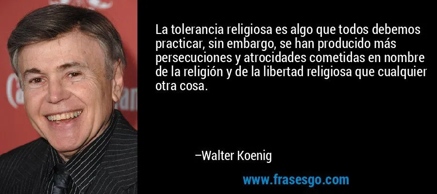 La tolerancia religiosa es algo que todos debemos practicar ... La tolerancia religiosa es algo que todos debemos practicar ...
