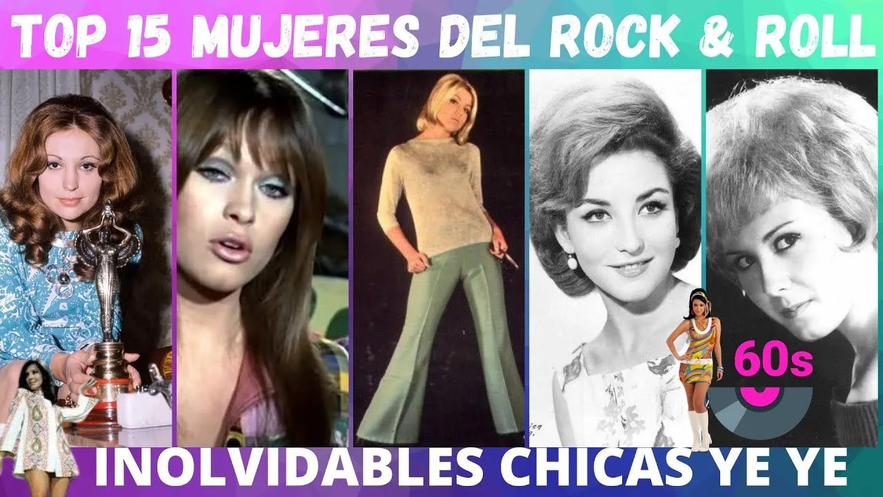 TOP 15 CHICAS DEL ROCK AND ROLL DE LOS 60s LAS INOLVIDABLES CHICAS YE YE -  YouTube