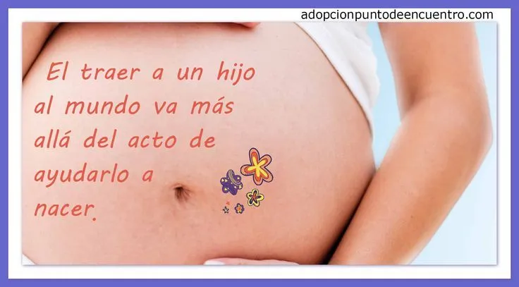 El traer a un hijo al mundo va más allá del acto de ayudarlo a ... El traer a un hijo al mundo va más allá del acto de ayudarlo a ...