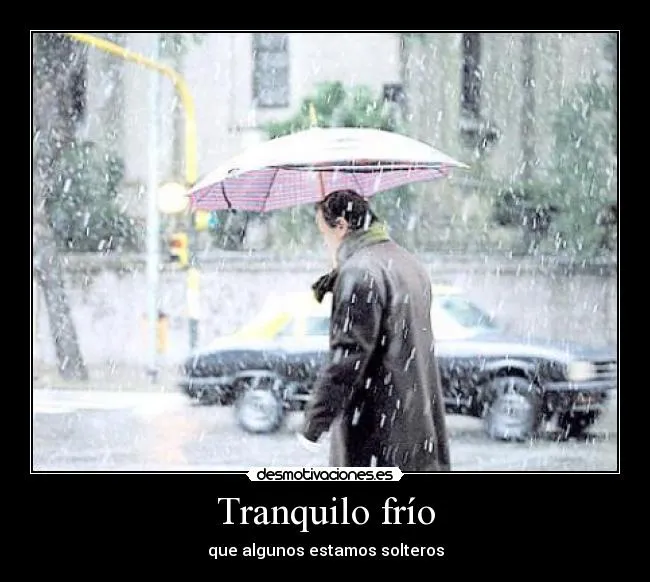 Tranquilo frío | Desmotivaciones