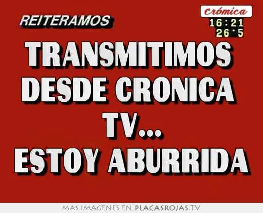 Transmitimos desde cronica tv... estoy aburrida - Placas Rojas TV Transmitimos desde cronica tv... estoy aburrida - Placas Rojas TV