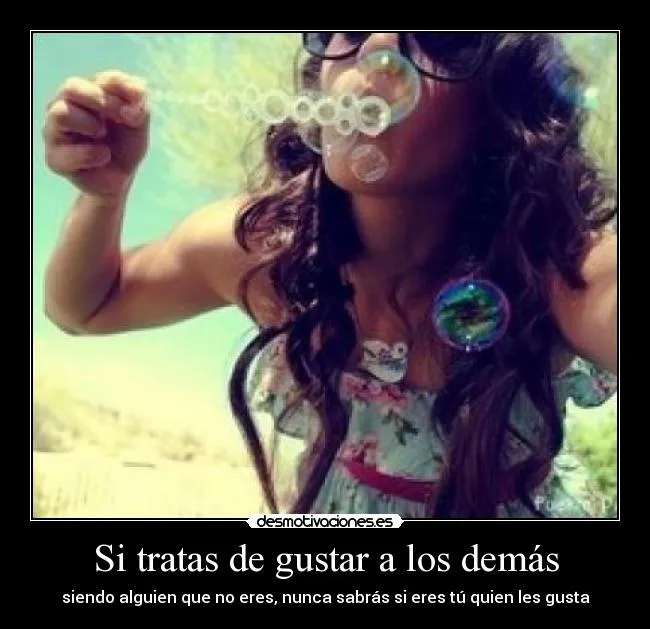 Si tratas de gustar a los demás - desmotivaciones. Si tratas de gustar a los demás - desmotivaciones.