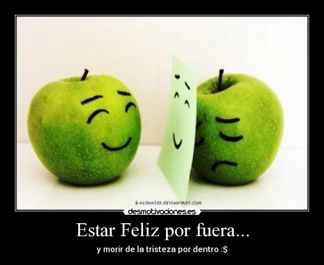 Estar Feliz por fuera... | Desmotivaciones