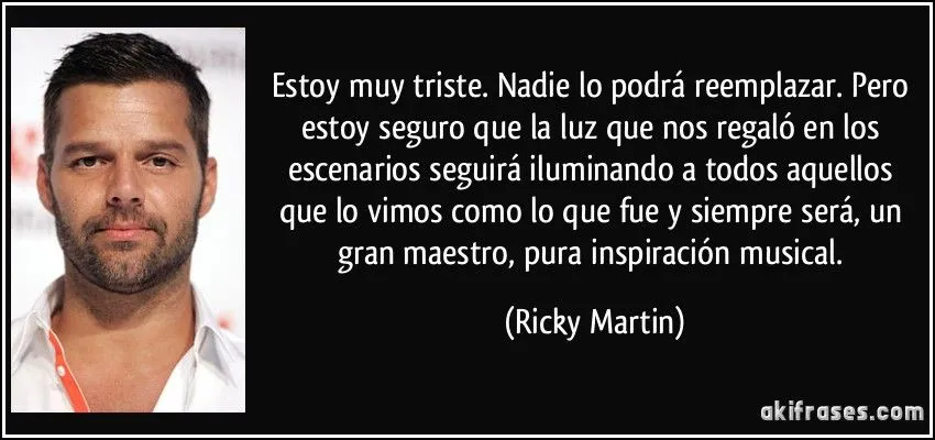 Estoy muy triste. Nadie lo podrá reemplazar. Pero estoy seguro... Estoy muy triste. Nadie lo podrá reemplazar. Pero estoy seguro...