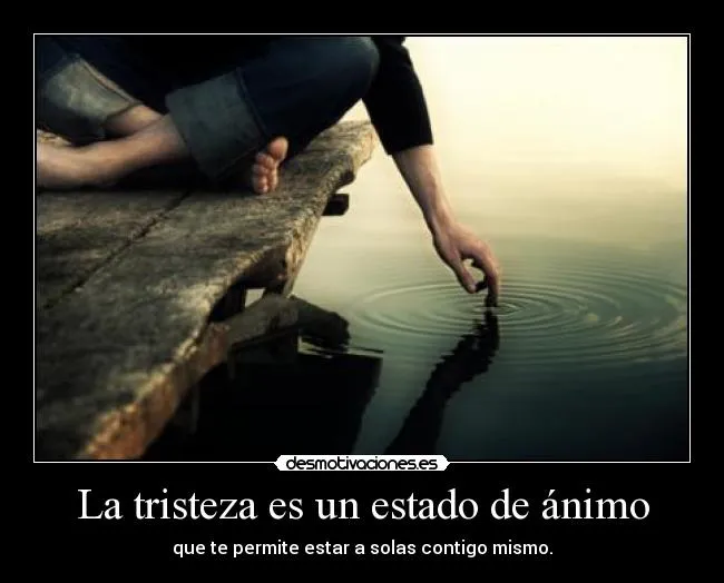 La tristeza es un estado de ánimo | Desmotivaciones