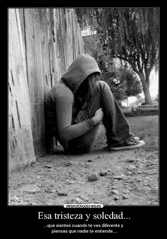 Esa tristeza y soledad... | Desmotivaciones