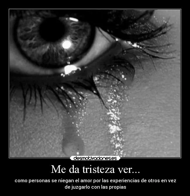 Me da tristeza ver... | Desmotivaciones