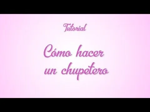 Tutorial como hacer un chupetero - YouTube