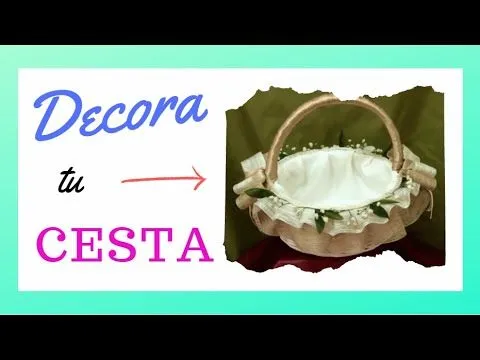 Tutorial paso a paso como decorar un cesto de Mimbre - YouTube