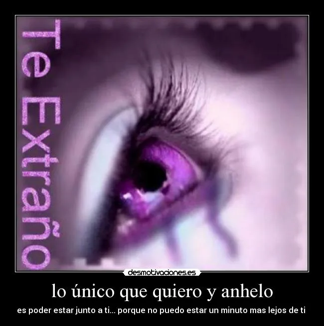 lo único que quiero y anhelo | Desmotivaciones lo único que quiero y anhelo | Desmotivaciones
