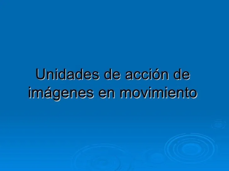 Unidaded de imagenes de movimiento