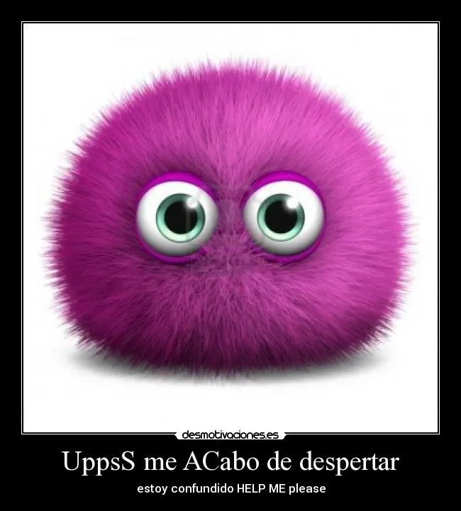 UppsS me ACabo de despertar | Desmotivaciones