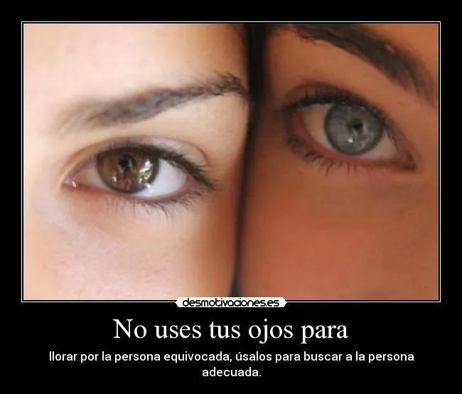 No uses tus ojos para | Desmotivaciones