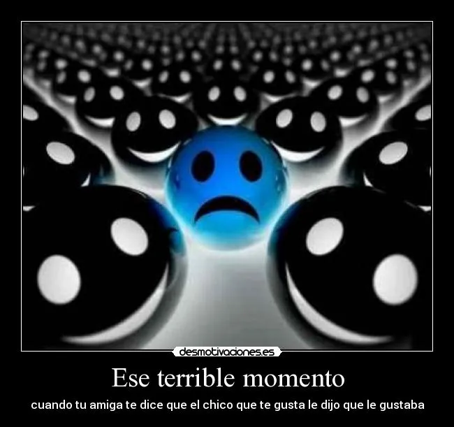 Ese terrible momento | Desmotivaciones