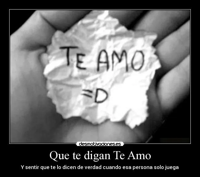 Que te digan Te Amo - desmotivaciones.
